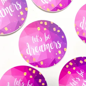 Let's be Dreamers Vinyl Sticker