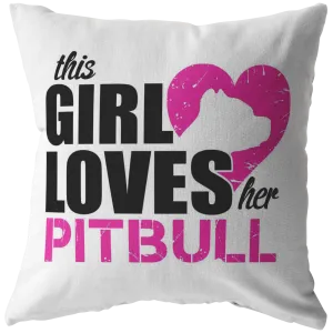 This Girl Loves her Pitbull - Pillow